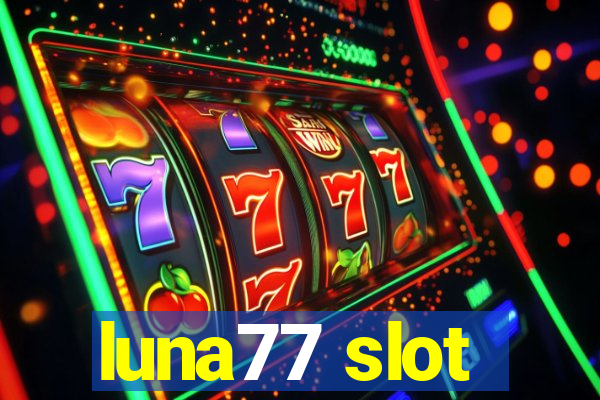 luna77 slot