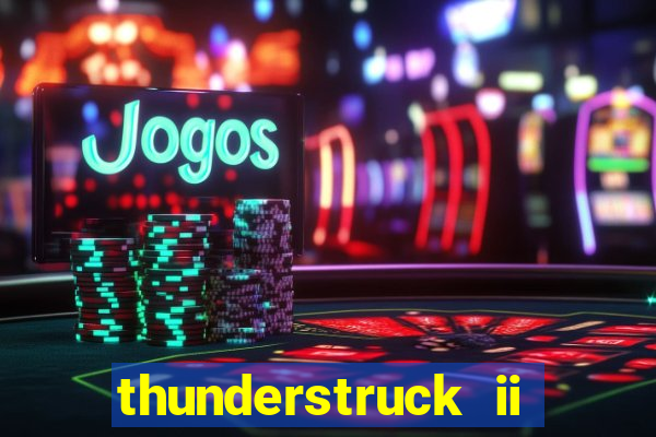 thunderstruck ii online slot