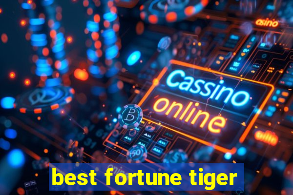 best fortune tiger