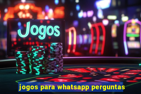 jogos para whatsapp perguntas