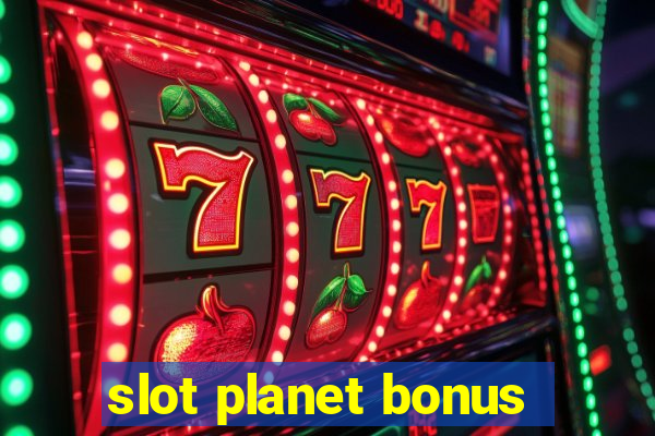 slot planet bonus