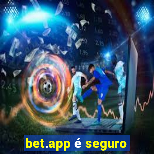 bet.app é seguro