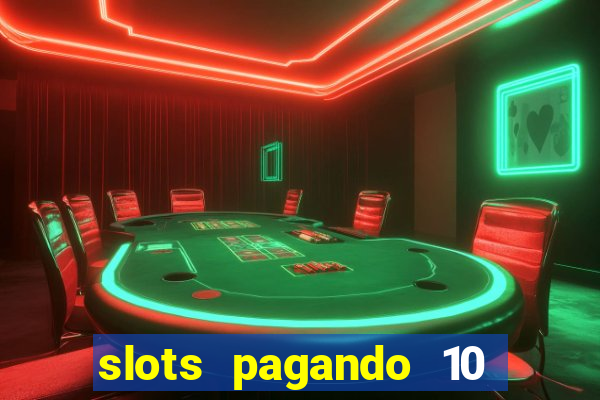 slots pagando 10 no cadastro