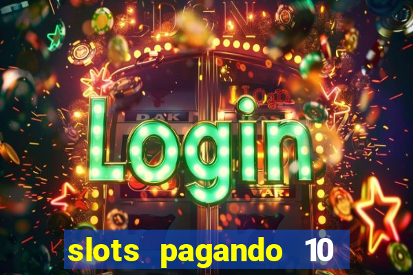 slots pagando 10 no cadastro