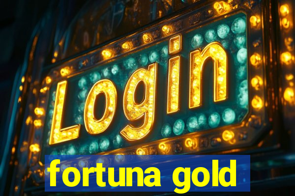 fortuna gold