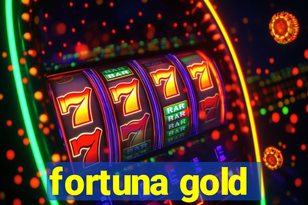 fortuna gold