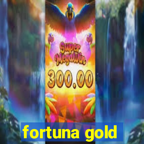 fortuna gold