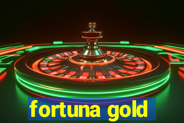 fortuna gold