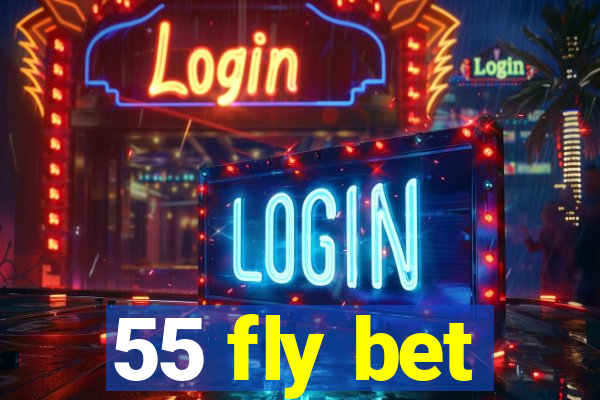 55 fly bet