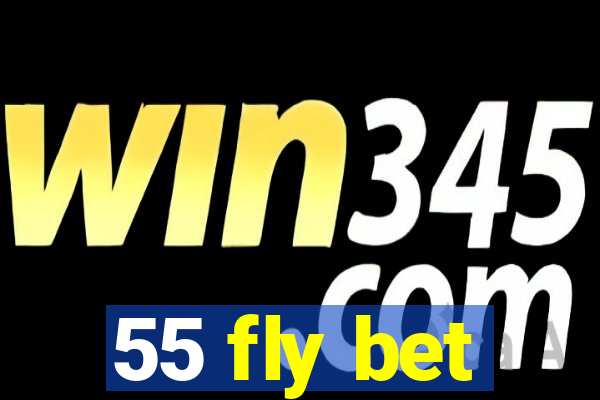 55 fly bet