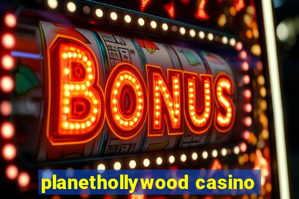 planethollywood casino