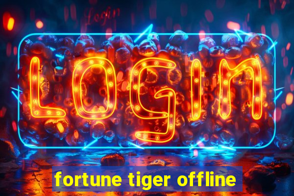 fortune tiger offline