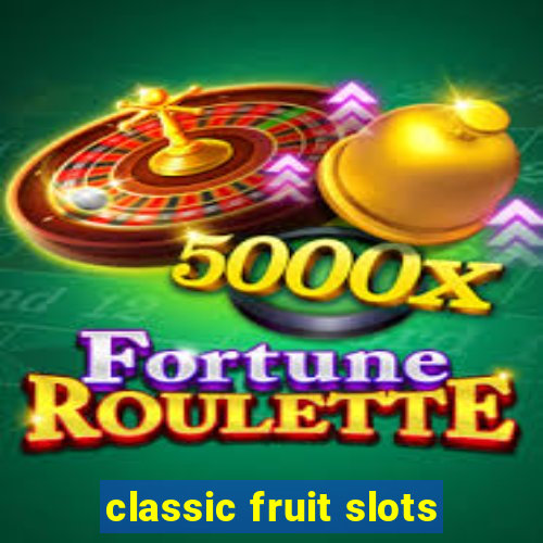 classic fruit slots