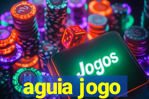 aguia jogo