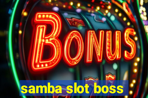 samba slot boss