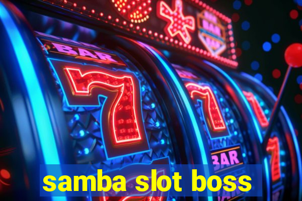 samba slot boss