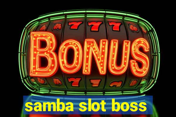 samba slot boss