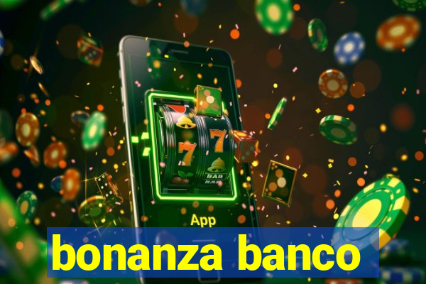 bonanza banco