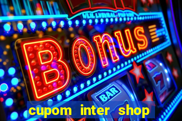 cupom inter shop casas bahia