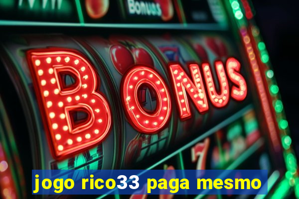 jogo rico33 paga mesmo