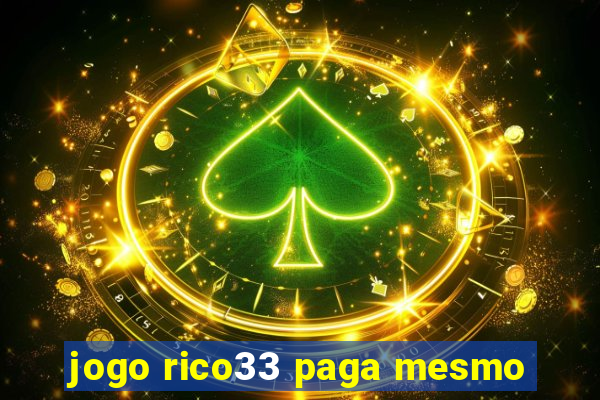 jogo rico33 paga mesmo