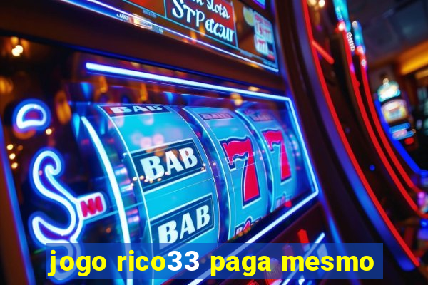 jogo rico33 paga mesmo