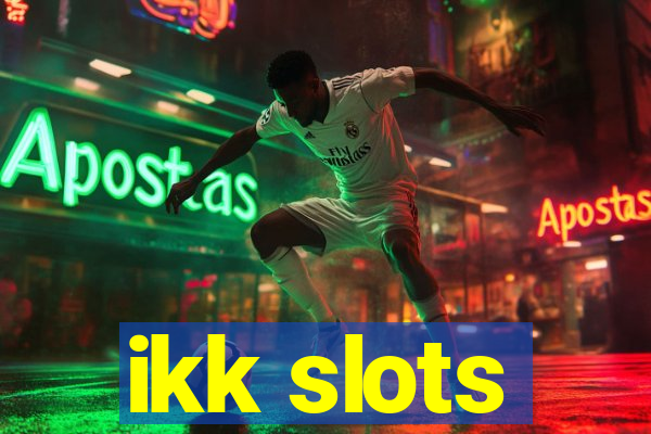 ikk slots