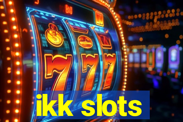 ikk slots