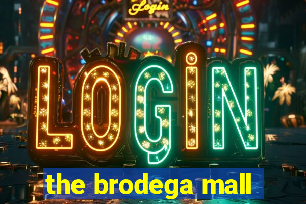 the brodega mall