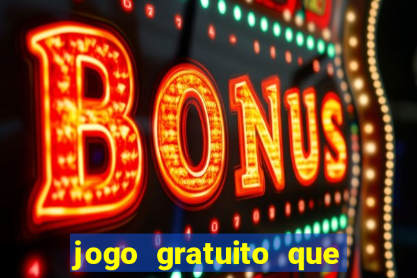 jogo gratuito que da dinheiro