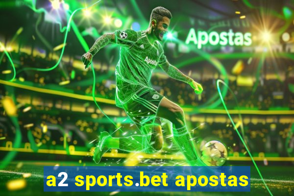 a2 sports.bet apostas