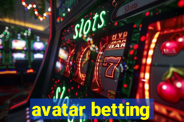 avatar betting