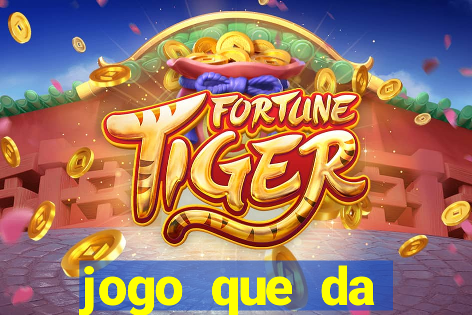 jogo que da dinheiro sem depositar