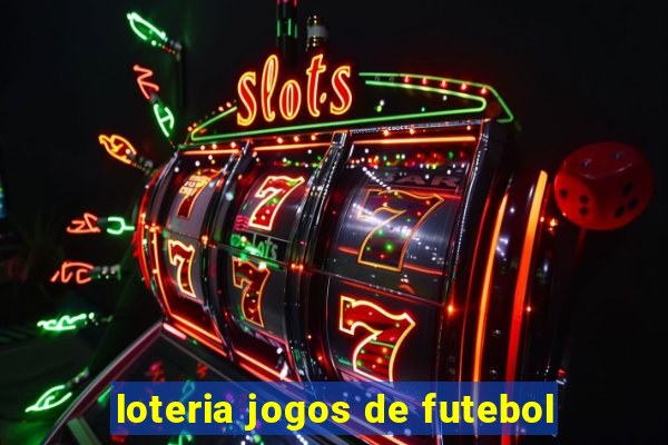 loteria jogos de futebol