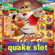 quake slot