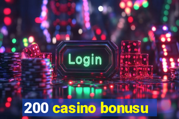 200 casino bonusu