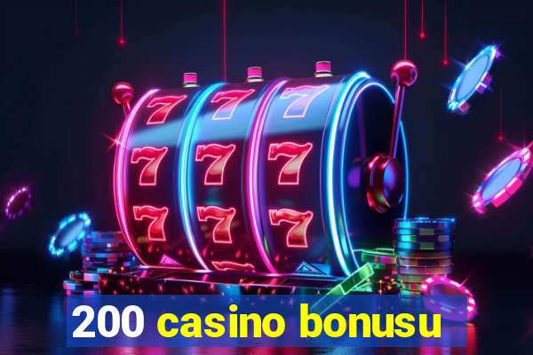 200 casino bonusu