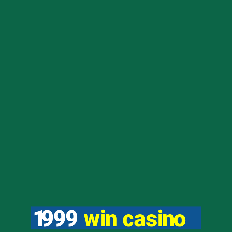 1999 win casino