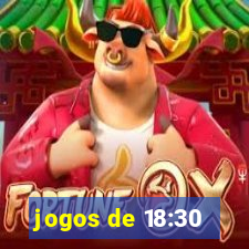 jogos de 18:30