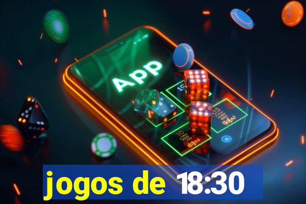 jogos de 18:30