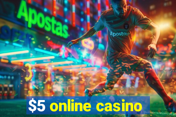 $5 online casino