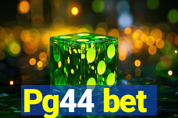 Pg44 bet