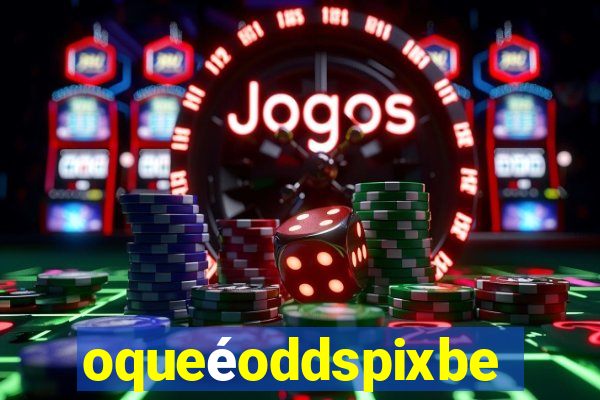 oqueéoddspixbet