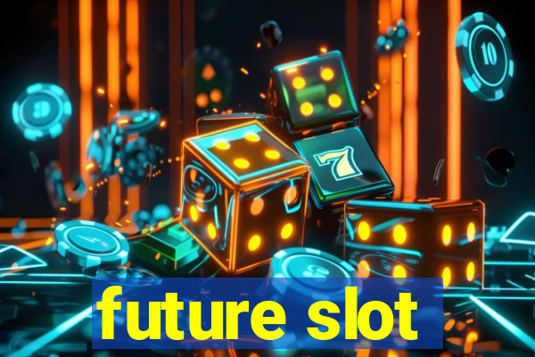 future slot