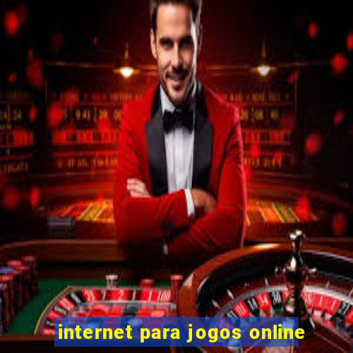 internet para jogos online