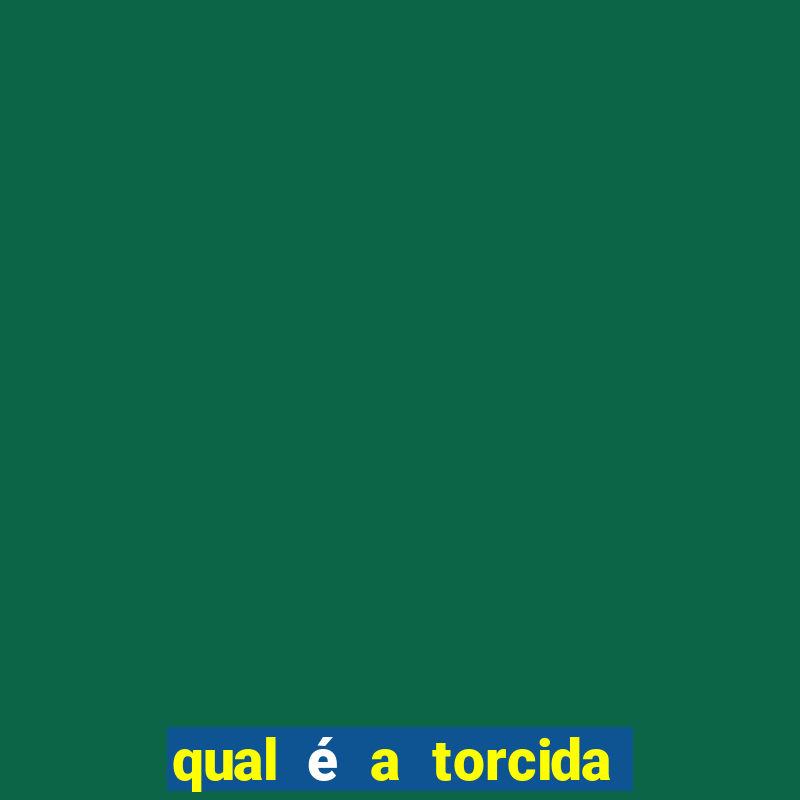 qual é a torcida mais bonita