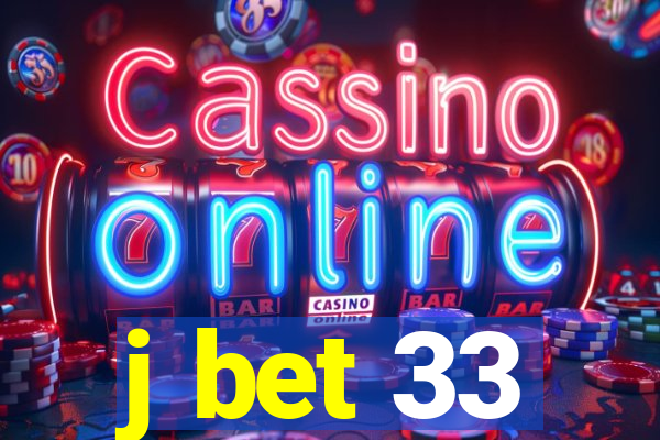 j bet 33