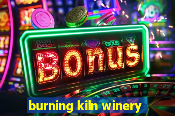 burning kiln winery