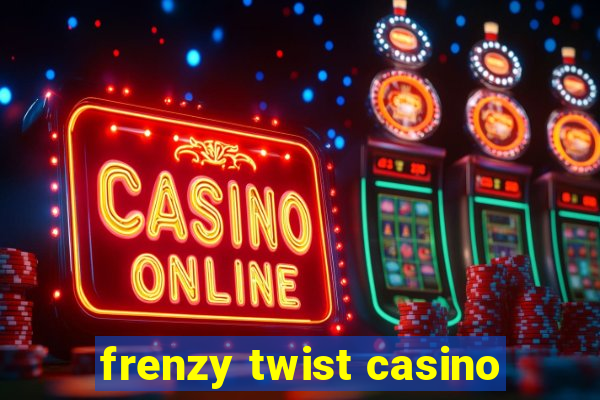 frenzy twist casino