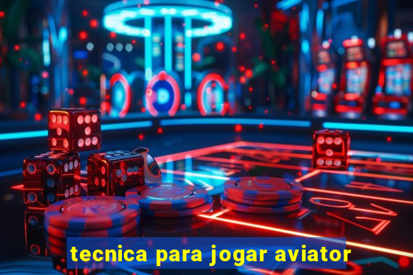 tecnica para jogar aviator